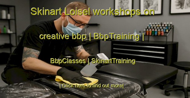 Skinart Loisel workshops on creative bbp | BbpTraining | BbpClasses | SkinartTraining-United States